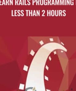 Learn Rails Programming in Less than 2 Hours
