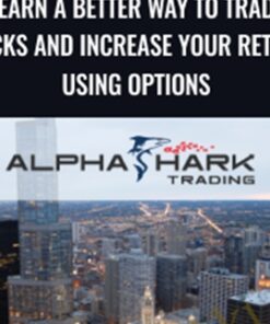 Learn a Better Way to Trade Stocks and Increase Your Returns Using Options – Alphashark