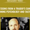 Lessons From A Trader’s Camp. Winning Psychology & Tactics - Alexander Elder