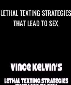 Lethal Texting Strategies That Lead To Sex - Vince Kelvin