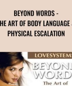 Beyond Words - The Art of Body Language & Physical Escalation - Love Systems