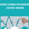 Machine Learning for Marketing: Essential Training - Chris DaIlaVilla