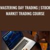 Mastering Day Trading | Stock Market Trading Course