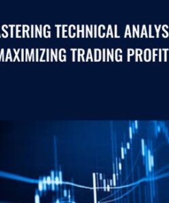 Mastering Technical Analysis : Maximizing Trading Profits