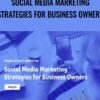 Social Media Marketing Strategies for Business Owners - Matt Bernstein