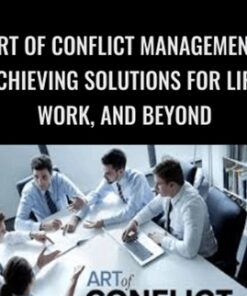 Art of Conflict Management: Achieving Solutions for Life, Work, and Beyond - Michael Dues