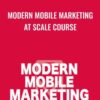 Modern Mobile Marketing at Scale Course » Courses[GB]