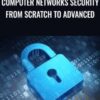 Computer Networks Security from Scratch to Advanced - Mohammad Adly