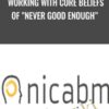 Working With Core Beliefs of "Never Good Enough" - NICABM