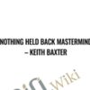 Nothing Held Back Mastermind – Keith Baxter
