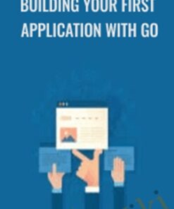 Building Your First Application with Go - Packt Publishing