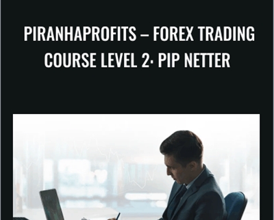 Forex Trading Course Level 2: Pip Netter – Piranhaprofits – Adam Khoo