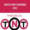 Traffic Now Technique (TNT) - PotPieGirl