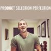 Product Selection Perfection - Chris Jones