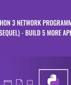Python 3 Network Programming (Sequel) - Build 5 More Apps - Mihai Catalin Teodosiu