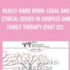 Really Hard Work Legal and Ethical Issues in Couples and Family Therapy Part 02 » Courses[GB]