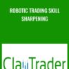 Robotic Trading Skill Sharpening - ClayTrader