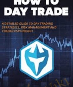 How to Day Trade A Detailed Guide to Day Trading Strategies, Risk Management, and Trader - Ross Cameron