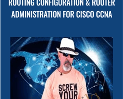 Routing Configuration & Router Administration for Cisco CCNA - Lazaro Diaz