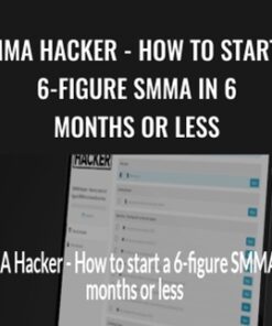 SMMA Hacker – How to start a 6-figure SMMA in 6 months or less