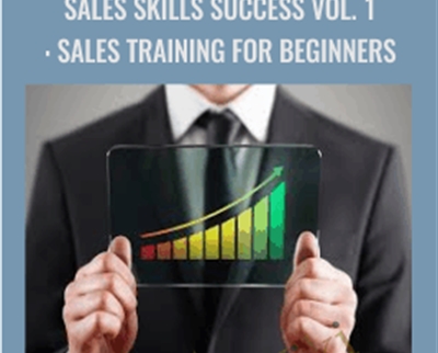 Sales Skills Success Vol. 1: Sales Training For Beginners - Ken Wells