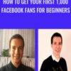 How to Get Your First 1,000 Facebook Fans For Beginners - Sandor Kiss, Patrick Dermak