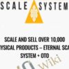 Scale and Sell Over 102C000 Physical Products E28093 Eternal Scale System OTO » Courses[GB]