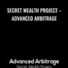 Secret Wealth Project – Advanced Arbitrage