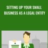 Setting Up Your Small Business as a Legal Entity - Dana Robinson