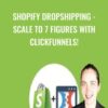 Shopify Dropshipping - Scale to 7 figures with Clickfunnels! - Cheryl Spencer