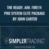 The Ready. Aim. Fire!® Pro System Elite Package by John Carter – Simpler Trading