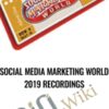 Social Media Marketing World 2019 Recordings