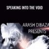 Speaking Into The Void Arash Dibazar » Courses[GB]