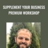 Supplement Your Business Premium Workshop Brandon Clark » Courses[GB]