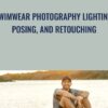 Swimwear Photography Lighting2C Posing2C And Retouching Joey Wright1 » Courses[GB]
