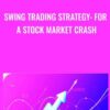 Swing Trading Strategy: For A Stock Market Crash