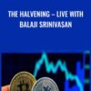 THE HALVENING E28093 LIVE WITH BALAJI SRINIVASAN » Courses[GB]