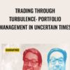 Trading Through Turbulence: Portfolio Management In Uncertain Times