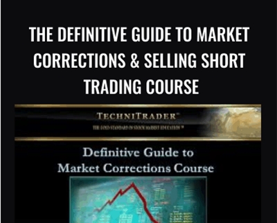 The Definitive Guide to Market Corrections & Selling Short Trading Course – Techni Trader