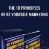 The 10 Principles of Be Yourself Marketing