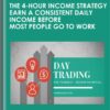 The 4-Hour Income Strategy ​EARN a ​Consistent ​Daily ​Income ​Before ​Most ​People ​Go ​To ​Work