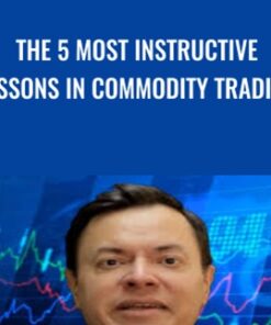 The 5 most Instructive Lessons in Commodity Trading - Ken Calhoun