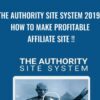 The Authority Site System 2019-How to make profitable affiliate site !!