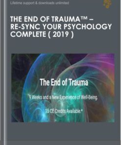 The End of Trauma™ - Re-Sync Your Psychology COMPLETE ( 2019 ) - Steve Hoskinson