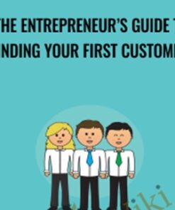 The Entrepreneur’s Guide to Finding Your First Customers - Jack Kaufman & Adii Pienaar