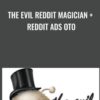 The Evil Reddit Magician Reddit Ads OTO » Courses[GB]