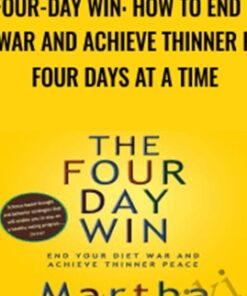 The Four-Day Win: How to End Your Diet War and Achieve Thinner Peace Four Days at a Time - Martha Beck