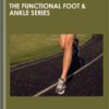 The Functional Foot & Ankle Series -Dr Emily Splichal