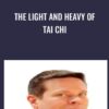 The Light and Heavy of Tai Chi - Richard Clear