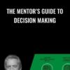 The Mentor’s Guide to Decision Making - John C. Maxwell